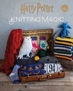 Harry Potter: Knitting Magic: The Official Harry Potter Knitting Pattern Book by Tanis Gray