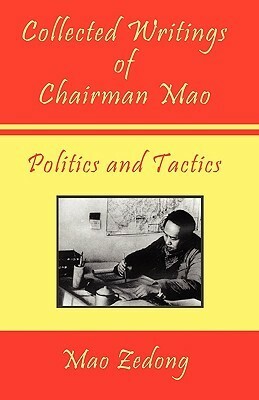 Collected Writings: Politics and Tactics by Mao Zedong, Shawn Conners