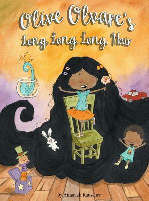 Olive Olvare's Long, Long, Long Hair by Amariah Rauscher