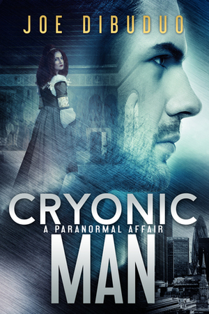 Cryonic Man: A Paranormal Affair by Joe DiBuduo
