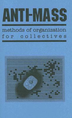 Anti-Mass Methods of Organization for Collectives by 