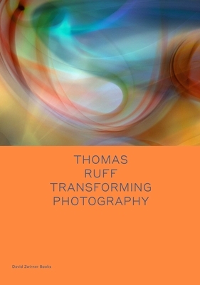 Thomas Ruff: Transforming Photography by 