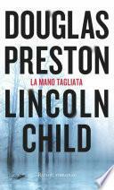 La mano tagliata by Douglas Preston, Lincoln Child