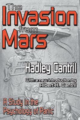 The Invasion from Mars: A Study in the Psychology of Panic by Hadley Cantril