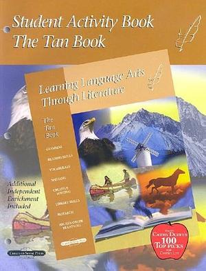 Student Activity Book the Tan Book: Learning Language Arts Through Literature by Diane Welch, Susan Simpson