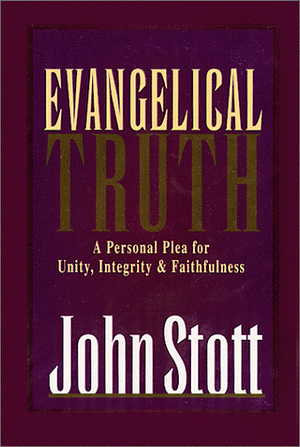 Evangelical Truth by John R.W. Stott