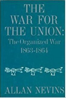 The War for the Union: The Organized War, 1863-1864 by Allan Nevins