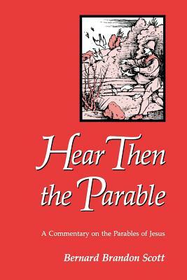 Hear Then the Parable by Bernard Brandon Scott