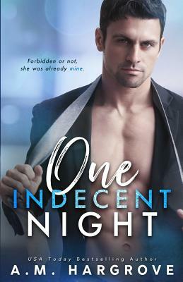 One Indecent Night: A West Sisters Novel #1 by A.M. Hargrove