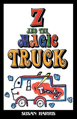 Z and the Magic Truck by Susan Harris