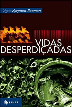 Vidas Desperdiçadas by Zygmunt Bauman