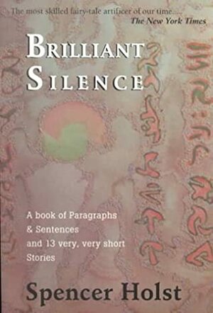 BRILLIANT SILENCE by Spencer Holst, George Quasha