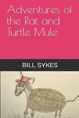 Adventures of the Rat and Turtle Mule by Bill Sykes