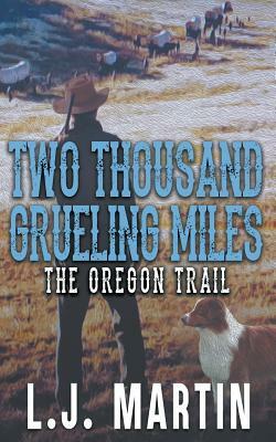 Two Thousand Grueling Miles by L. J. Martin