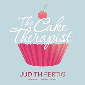 The Cake Therapist by Judith Fertig