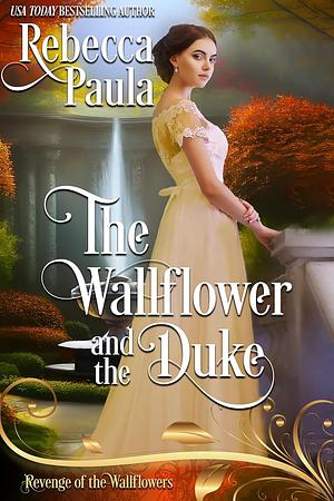 The Wallflower and the Duke by Rebecca Paula