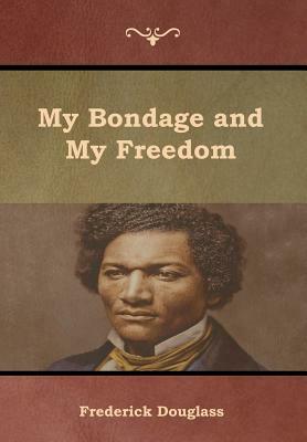 My Bondage and My Freedom by Frederick Douglass
