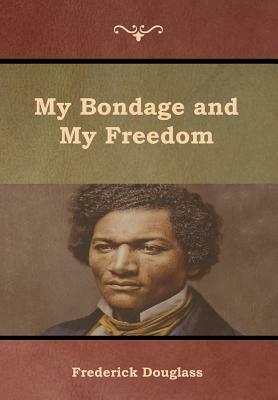 My Bondage and My Freedom by Frederick Douglass