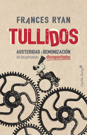 Tullidos. Austeridad y demonización de las personas discapacitadas by Frances Ryan