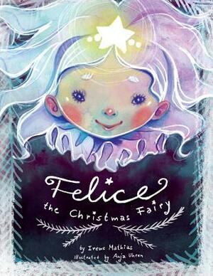 Felice the Christmas Fairy by Irene Mathias