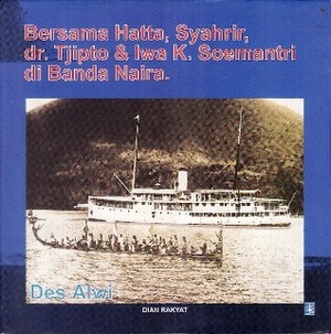 Bersama Hatta, Syahrir, dr. Tjipto & Iwa K. Soemantri di Banda Naira by Des Alwi
