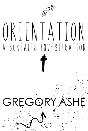 Orientation by Gregory Ashe