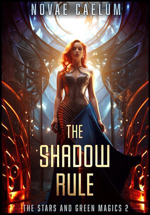 The Shadow Rule: A Sapphic and Nonbinary Epic Fantasy Space Opera by Novae Caelum