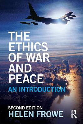 The Ethics of War and Peace: An Introduction by Helen Frowe