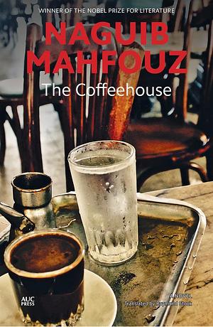 The Coffeehouse  by Naguib Mahfouz