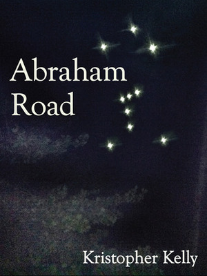 Abraham Road: A Novella by Kristopher Kelly