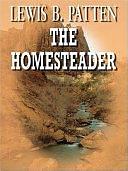 The Homesteader by Lewis B. Patten