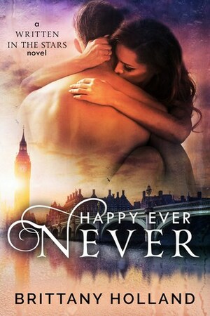 Happy Ever Never by Brittany Holland