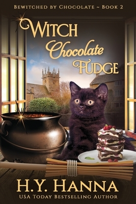 Witch Chocolate Fudge (LARGE PRINT): Bewitched By Chocolate Mysteries - Book 2 by H. y. Hanna