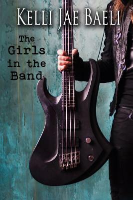 The Girls in the Band by Kelli Jae Baeli