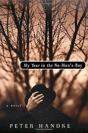 My Year in the No-Man'S-Bay by Peter Handke, Krishna Winston