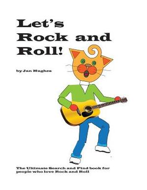 Let's Rock and Roll: The Ultimate Search and Find book for people who love Rock and Roll by Jan Hughes