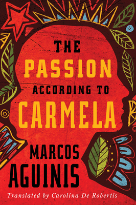 The Passion According to Carmela by Marcos Aguinis