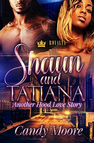 Shaun and Tatiana: Another Hood Love Story by Candy Moore