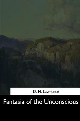 Fantasia of the Unconscious by D.H. Lawrence