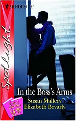 In The Boss's Arms by Elizabeth Bevarly, Susan Mallery