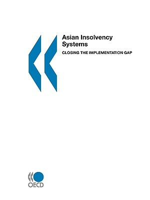 Asian Insolvency Systems: Closing the Implementation Gap by Publishing Oecd Publishing, OECD Publishing