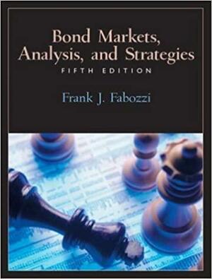 Bond Markets: Analysis and Strategies by Fabozzi, Frank J., Frank J. Fabozzi, Frank J. Fabozzi