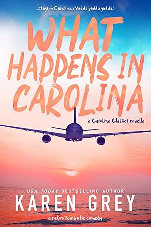 What Happens in Carolina by Karen Grey