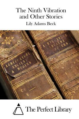 The Ninth Vibration and Other Stories by Lily Adams Beck