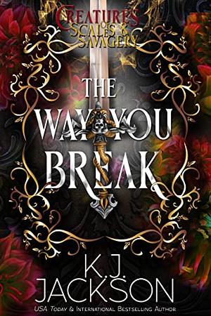 The Way You Break by K.J. Jackson