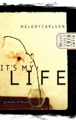 It's My Life by Melody Carlson