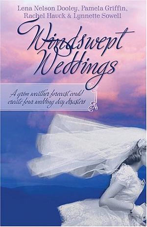 Windswept Weddings by Pamela Griffin, Lena Nelson Dooley, Rachel Hauck, Lynette Sowell