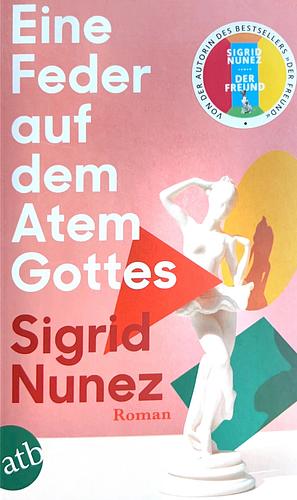 Eine Feder auf dem Atem Gottes: Roman by Sigrid Nunez