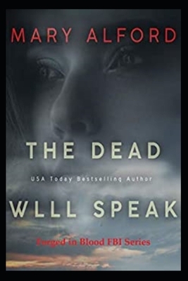 The Dead Will Speak by Mary Alford