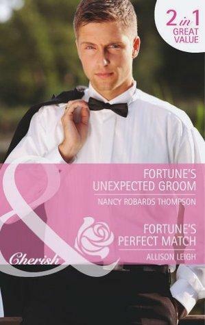 Fortune's Unexpected Groom / Fortune's Perfect Match by Allison Leigh, Nancy Robards Thompson